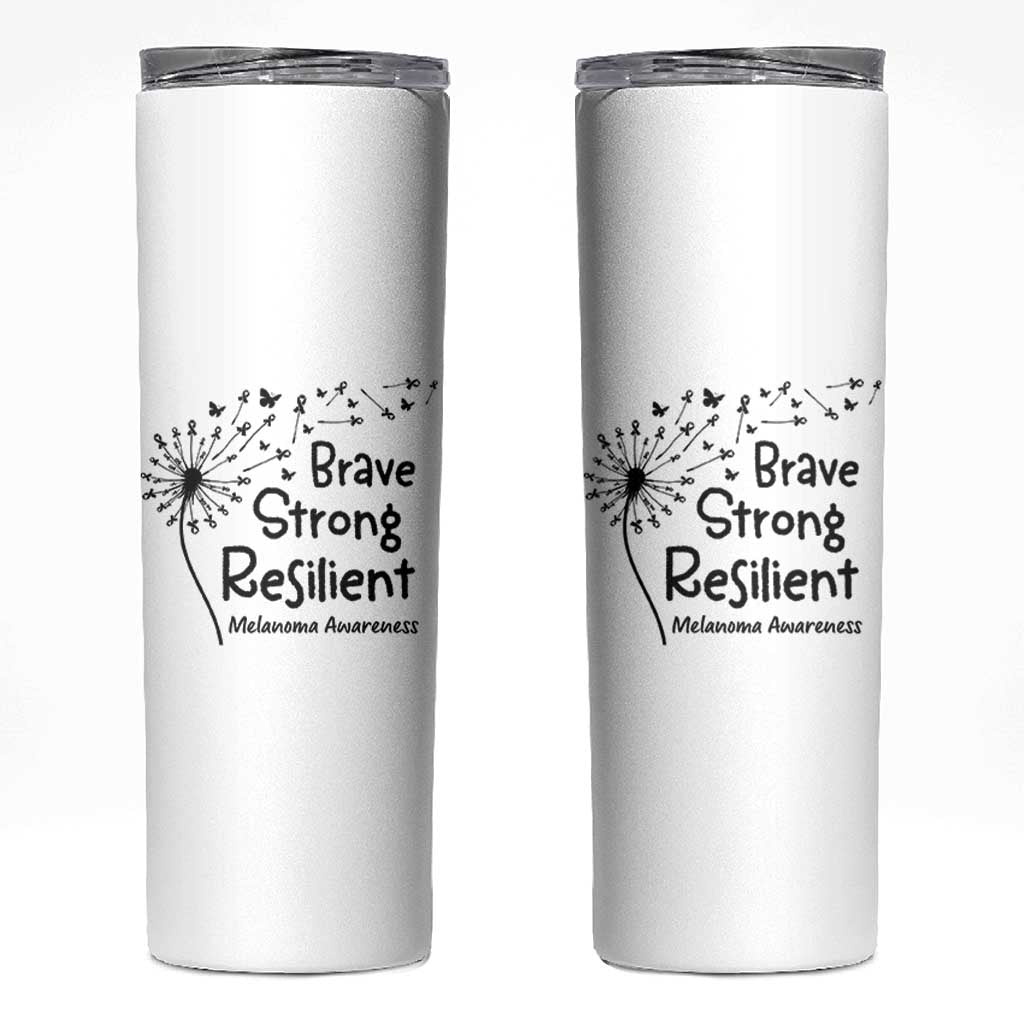 Brave Strong Resilient Skinny Tumbler Melanoma Warrior Dandelion Gift