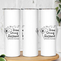 Brave Strong Resilient Skinny Tumbler Melanoma Warrior Dandelion Gift