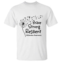 Brave Strong Resilient T Shirt Melanoma Warrior Dandelion Gift