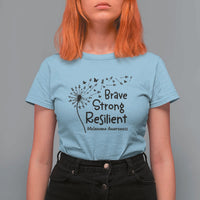 Brave Strong Resilient T Shirt For Women Melanoma Warrior Dandelion Gift