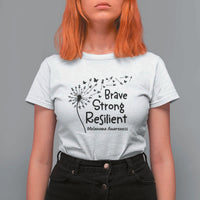 Brave Strong Resilient T Shirt For Women Melanoma Warrior Dandelion Gift