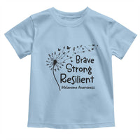 Brave Strong Resilient Toddler T Shirt Melanoma Warrior Dandelion Gift