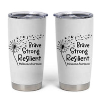Brave Strong Resilient Tumbler Cup Melanoma Warrior Dandelion Gift