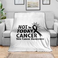 Melanoma Awareness Skin Cancer Warrior Throw Blanket Not Today Cancer
