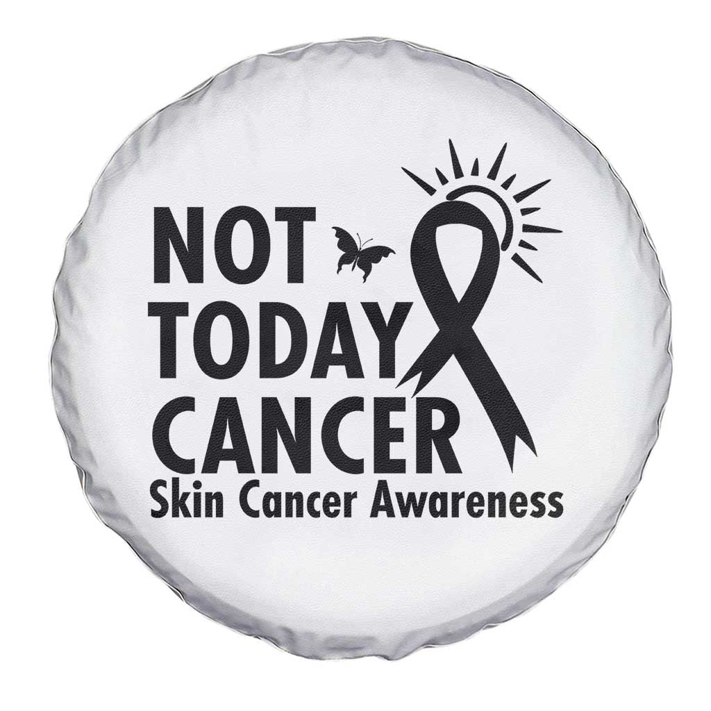 Melanoma Awareness Skin Cancer Warrior Spare Tire Cover Not Today Cancer