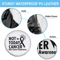 Melanoma Awareness Skin Cancer Warrior Spare Tire Cover Not Today Cancer