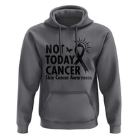 Melanoma Awareness Skin Cancer Warrior Hoodie Not Today Cancer