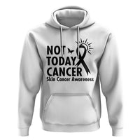 Melanoma Awareness Skin Cancer Warrior Hoodie Not Today Cancer