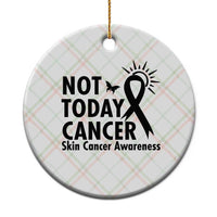Melanoma Awareness Skin Cancer Warrior Ceramic Ornament Not Today Cancer
