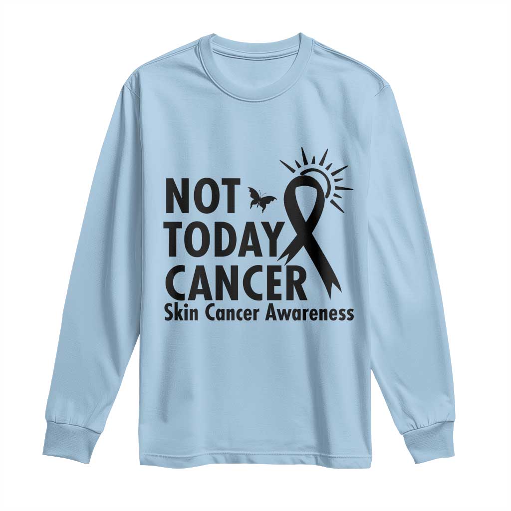 Melanoma Awareness Skin Cancer Warrior Long Sleeve Shirt Not Today Cancer