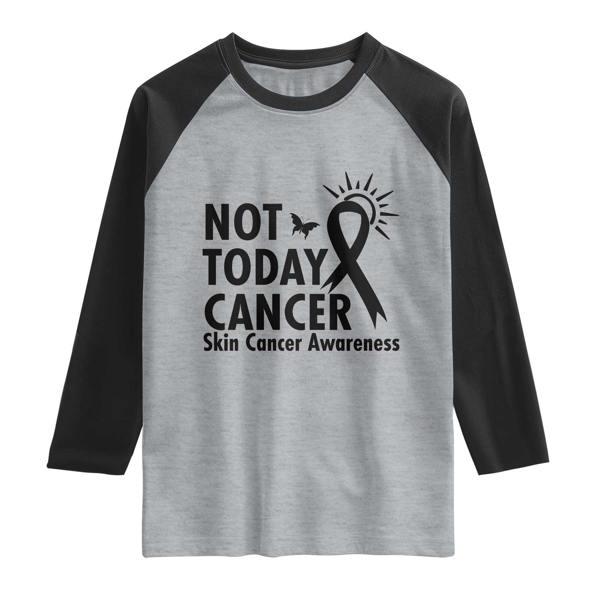 Melanoma Awareness Skin Cancer Warrior Raglan Shirt Not Today Cancer