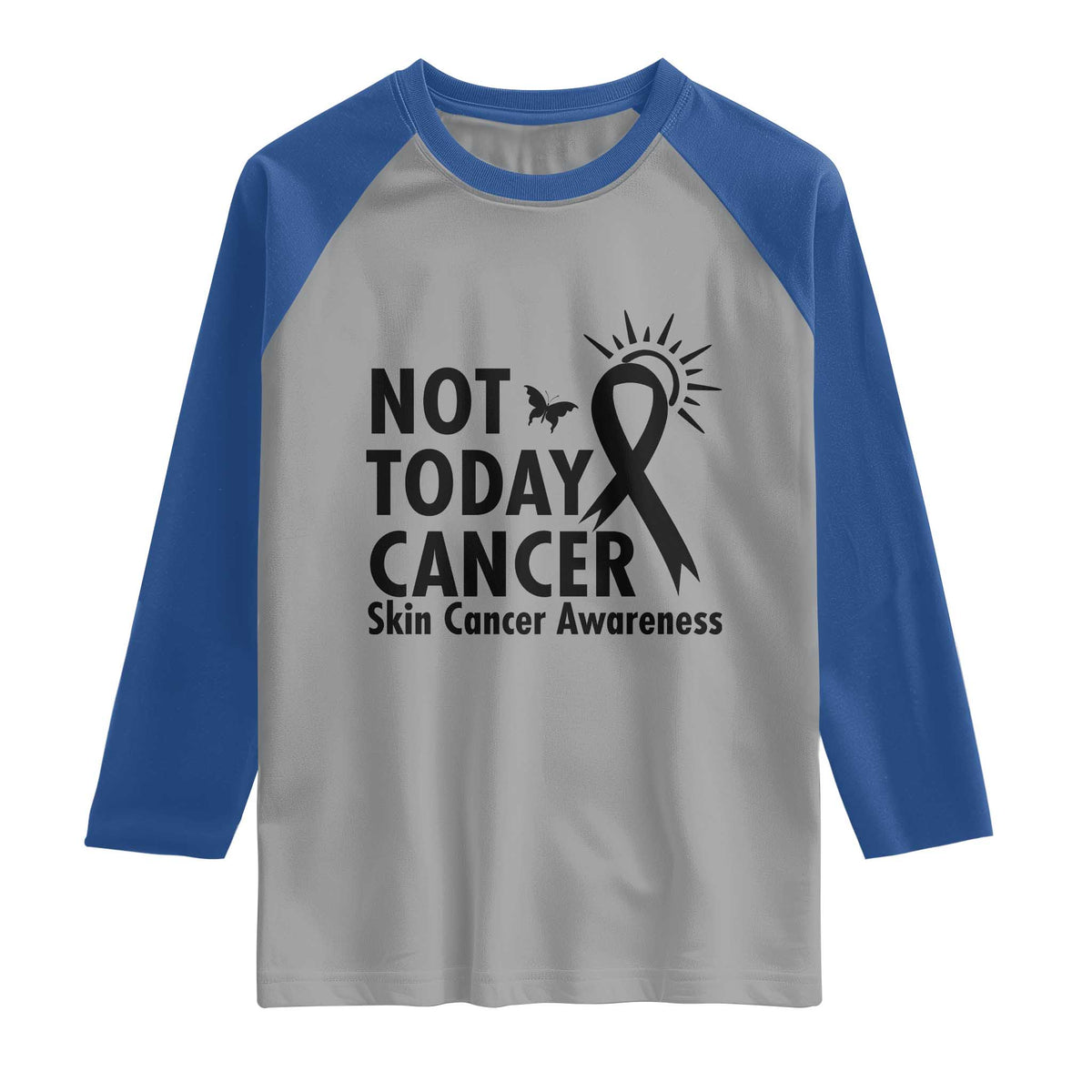 Melanoma Awareness Skin Cancer Warrior Raglan Shirt Not Today Cancer