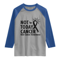 Melanoma Awareness Skin Cancer Warrior Raglan Shirt Not Today Cancer