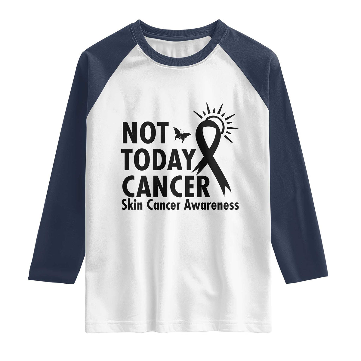Melanoma Awareness Skin Cancer Warrior Raglan Shirt Not Today Cancer