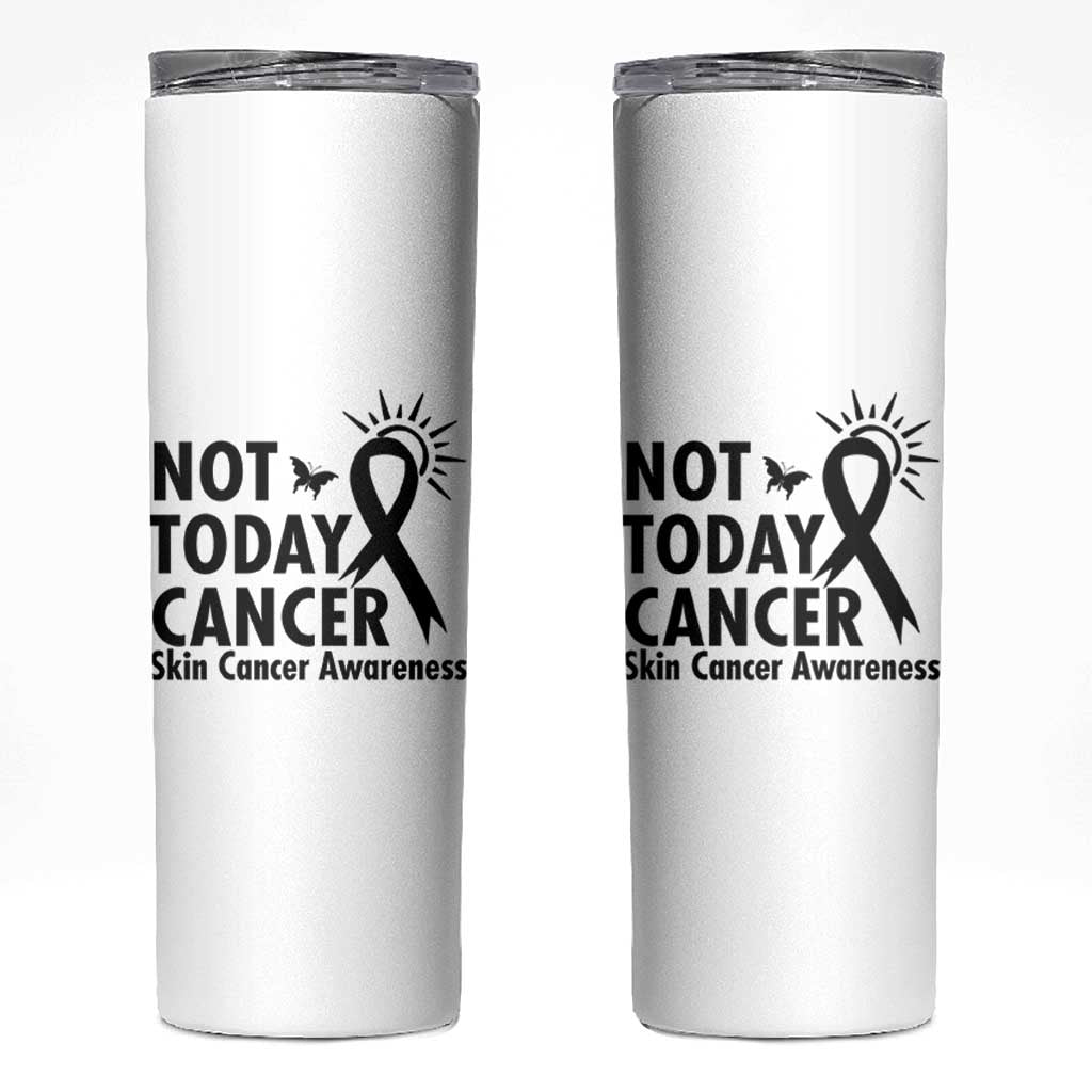 Melanoma Awareness Skin Cancer Warrior Skinny Tumbler Not Today Cancer