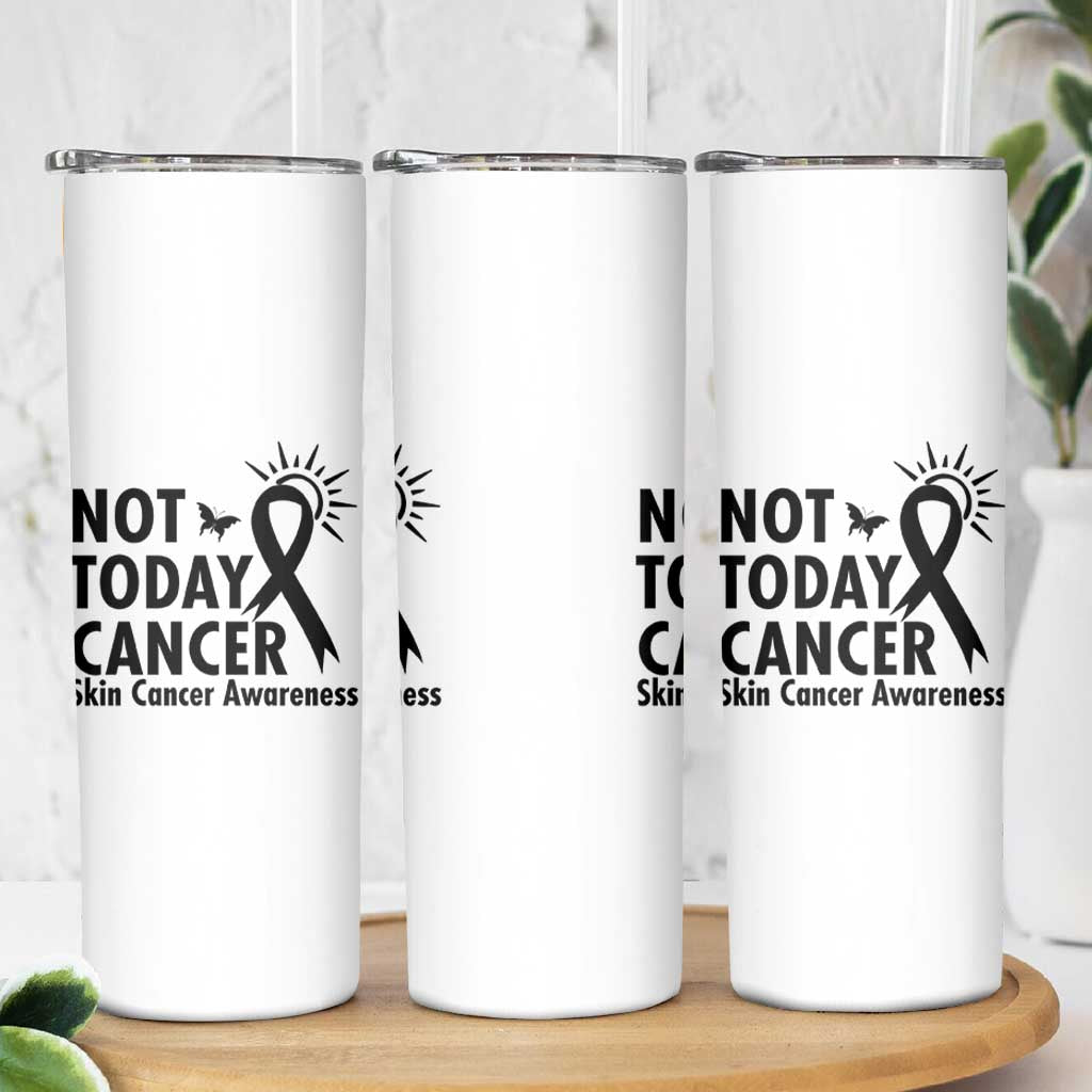 Melanoma Awareness Skin Cancer Warrior Skinny Tumbler Not Today Cancer
