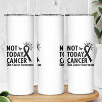 Melanoma Awareness Skin Cancer Warrior Skinny Tumbler Not Today Cancer