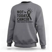 Melanoma Awareness Skin Cancer Warrior Sweatshirt Not Today Cancer