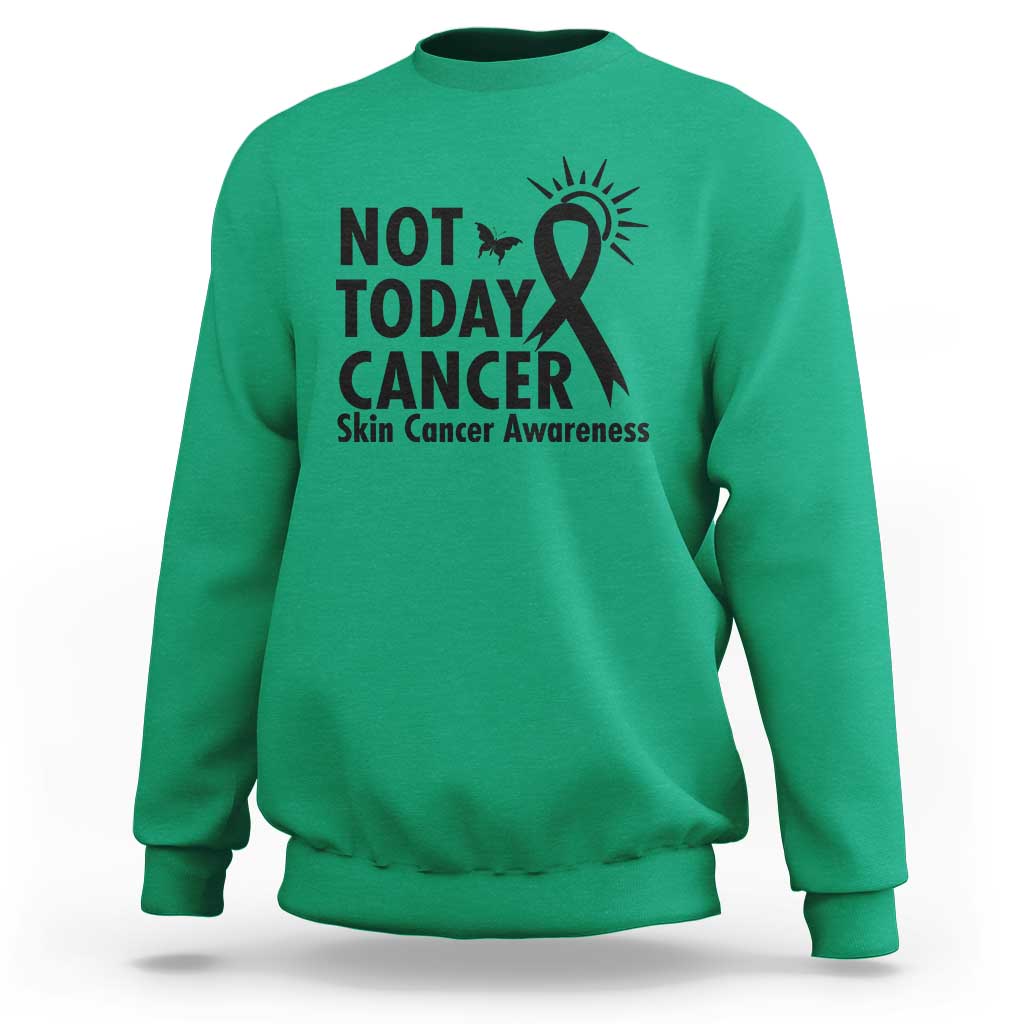 Melanoma Awareness Skin Cancer Warrior Sweatshirt Not Today Cancer