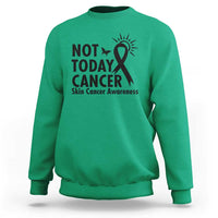 Melanoma Awareness Skin Cancer Warrior Sweatshirt Not Today Cancer