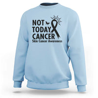 Melanoma Awareness Skin Cancer Warrior Sweatshirt Not Today Cancer