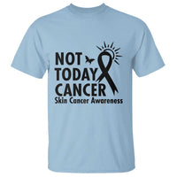 Melanoma Awareness Skin Cancer Warrior T Shirt Not Today Cancer