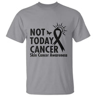 Melanoma Awareness Skin Cancer Warrior T Shirt Not Today Cancer