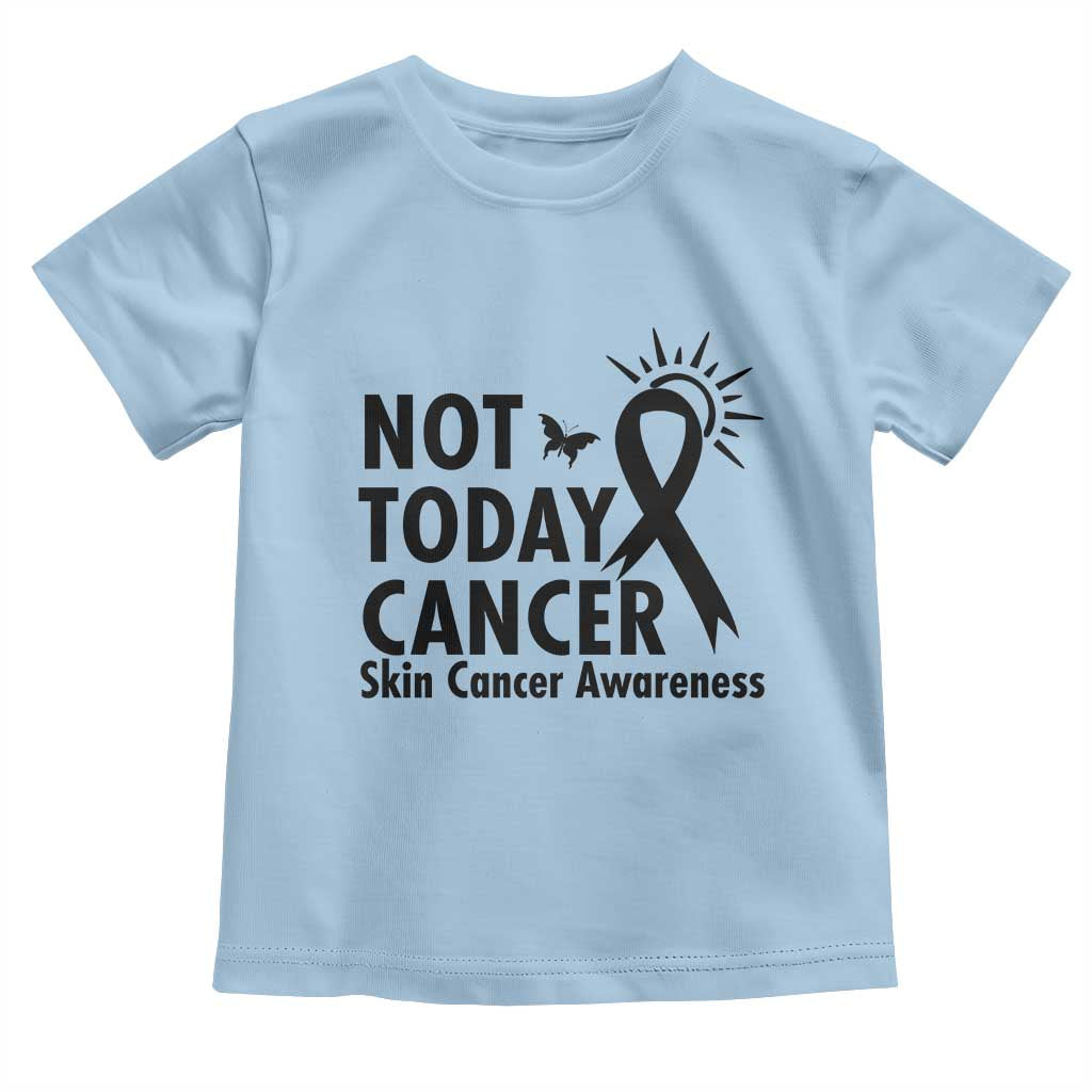 Melanoma Awareness Skin Cancer Warrior Toddler T Shirt Not Today Cancer