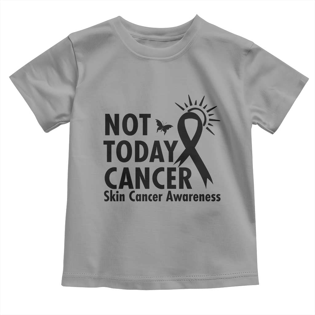 Melanoma Awareness Skin Cancer Warrior Toddler T Shirt Not Today Cancer