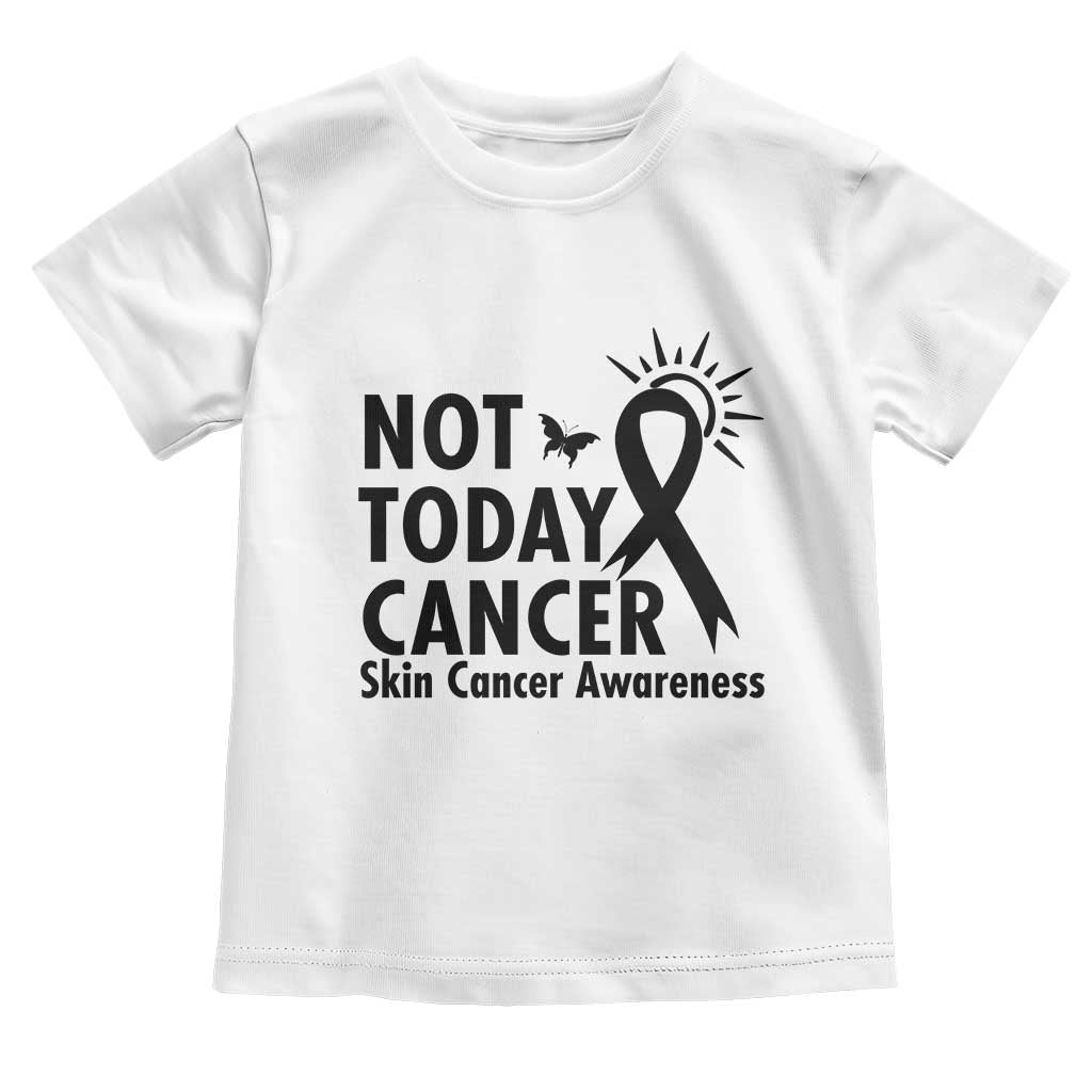Melanoma Awareness Skin Cancer Warrior Toddler T Shirt Not Today Cancer