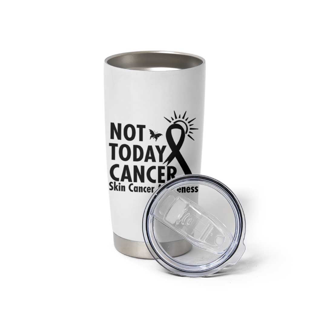 Melanoma Awareness Skin Cancer Warrior Tumbler Cup Not Today Cancer