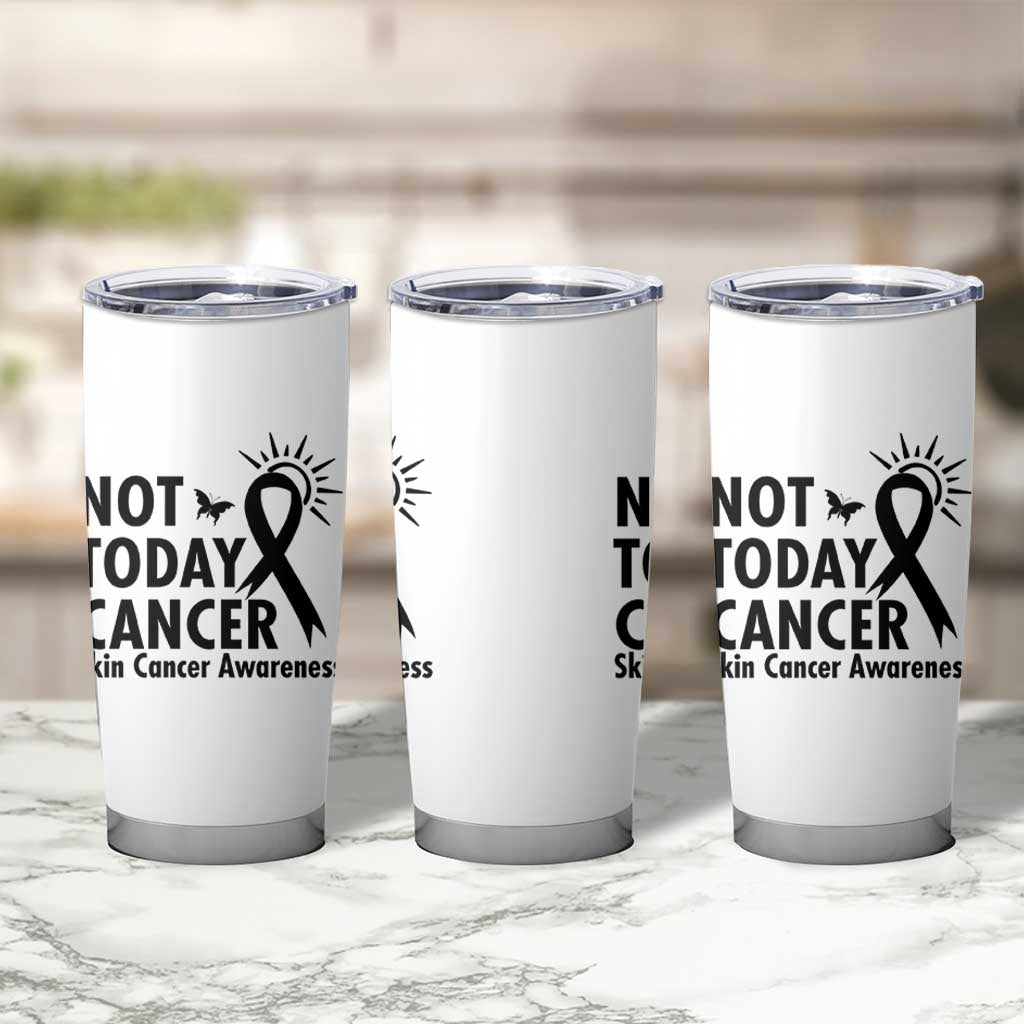Melanoma Awareness Skin Cancer Warrior Tumbler Cup Not Today Cancer