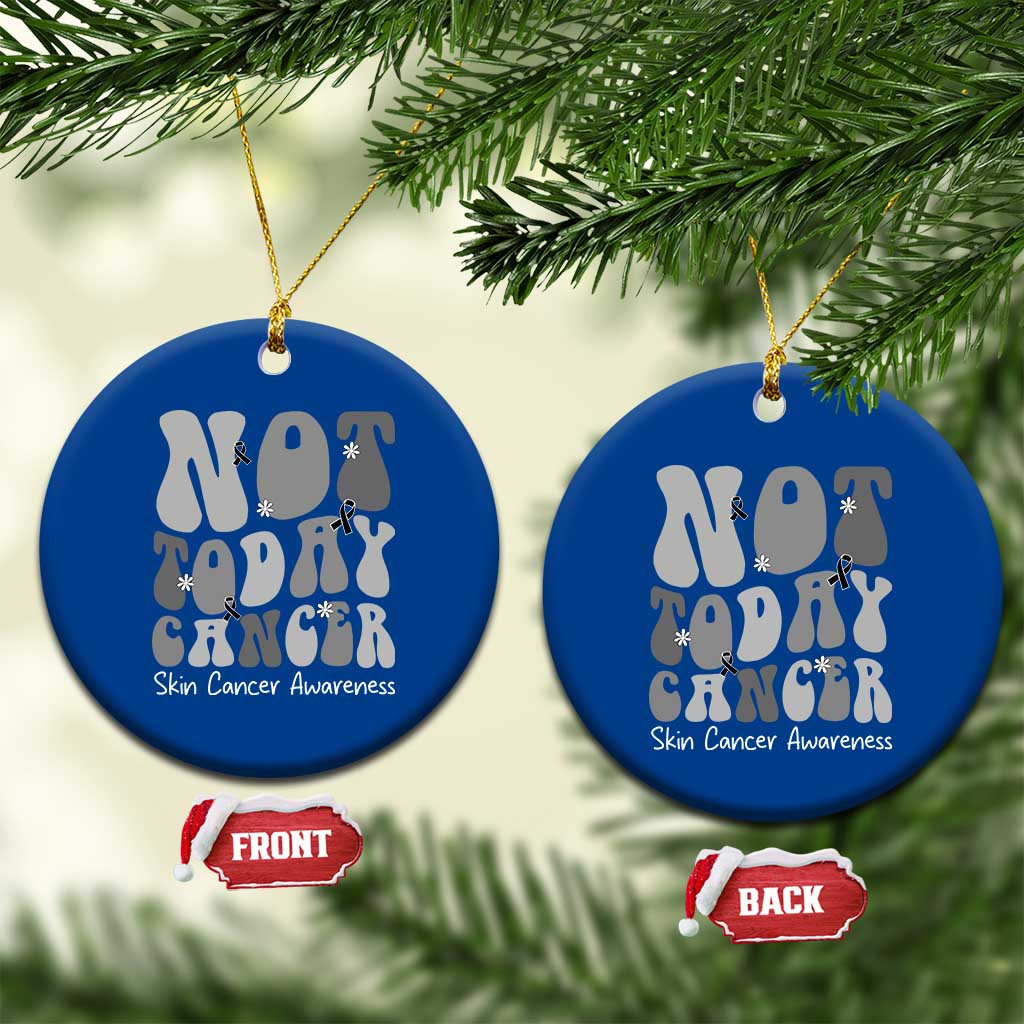 Not Today Melanoma Warrior Skeleton Cancer Fighter Ceramic Ornament