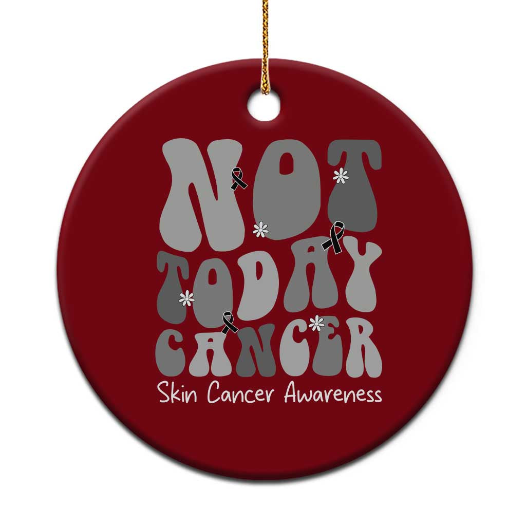 Not Today Melanoma Warrior Skeleton Cancer Fighter Ceramic Ornament