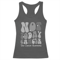 Not Today Melanoma Warrior Skeleton Cancer Fighter Racerback Tank Top