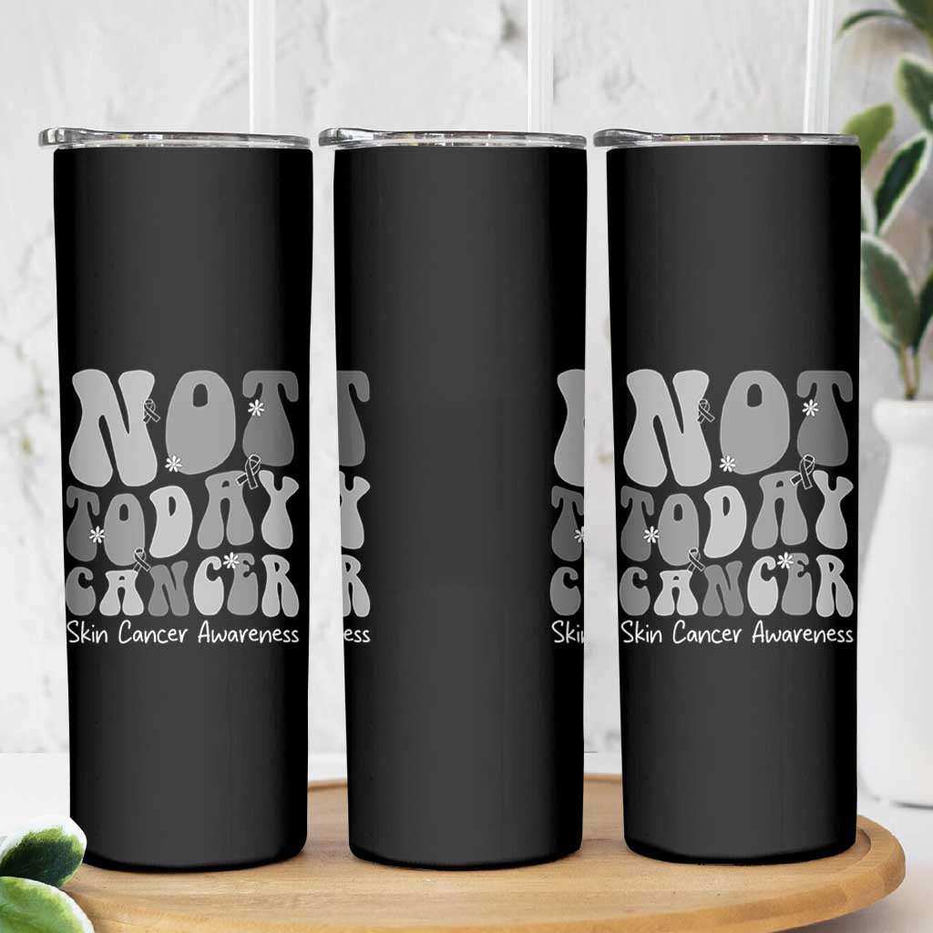Not Today Melanoma Warrior Skeleton Cancer Fighter Skinny Tumbler