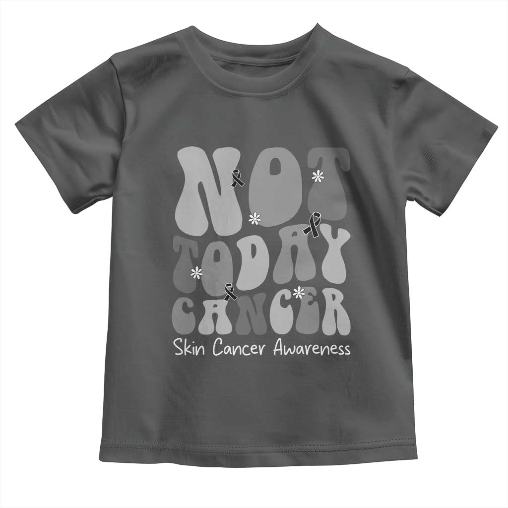 Not Today Melanoma Warrior Skeleton Cancer Fighter Toddler T Shirt