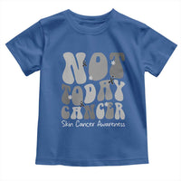 Not Today Melanoma Warrior Skeleton Cancer Fighter Toddler T Shirt