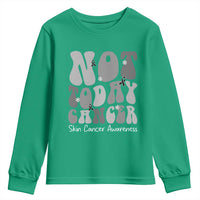 Not Today Melanoma Warrior Skeleton Cancer Fighter Youth Sweatshirt
