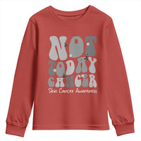 Not Today Melanoma Warrior Skeleton Cancer Fighter Youth Sweatshirt