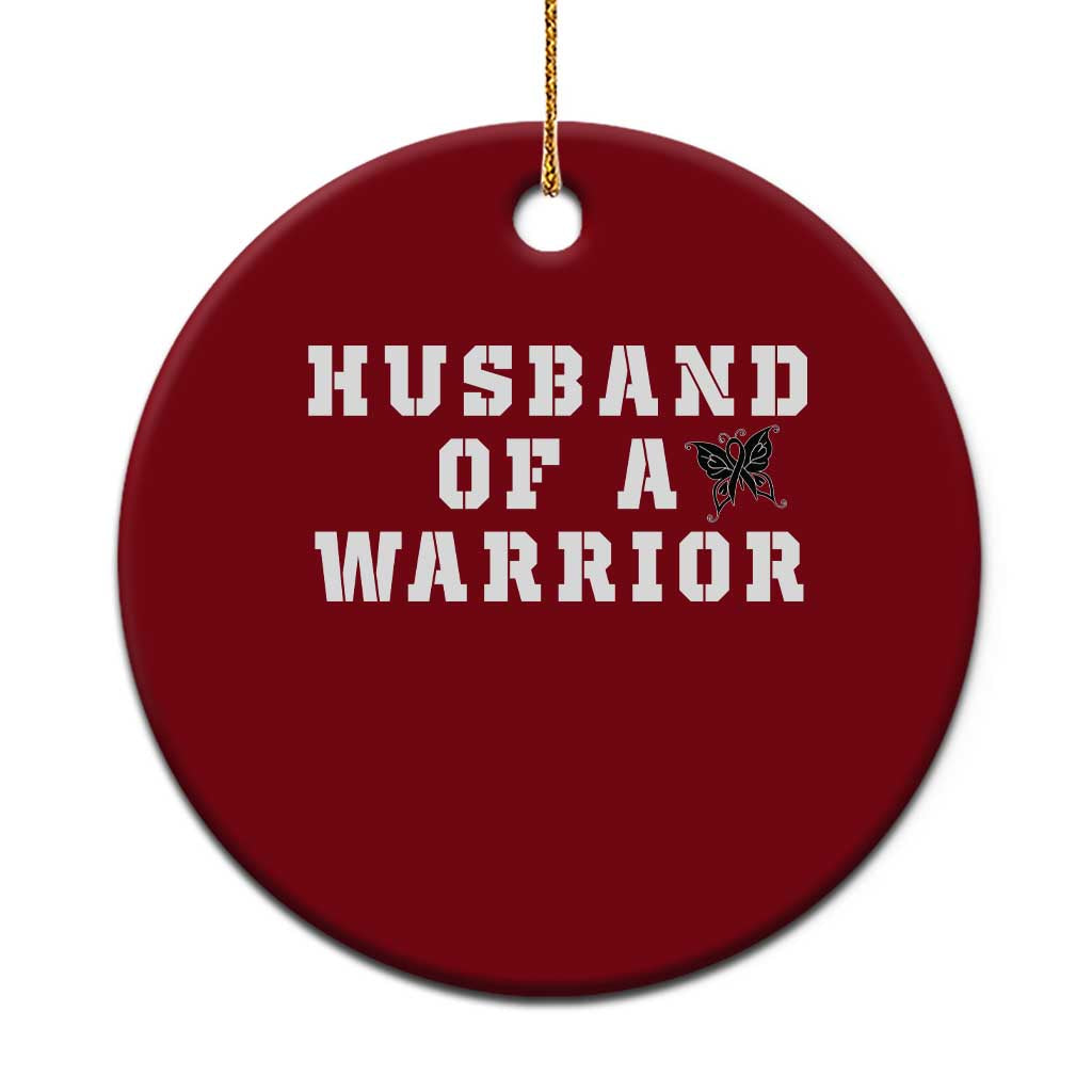 Husband Of A Warrior Ceramic Ornament Melanoma Awareness Wife Support