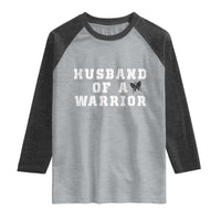 Husband Of A Warrior Raglan Shirt Melanoma Awareness Wife Support