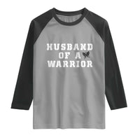 Husband Of A Warrior Raglan Shirt Melanoma Awareness Wife Support