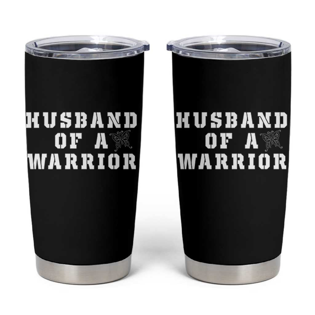 Husband Of A Warrior Tumbler Cup Melanoma Awareness Wife Support