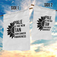 Skin Cancer Survivor Warrior Garden Flag Pale Is The New Tan
