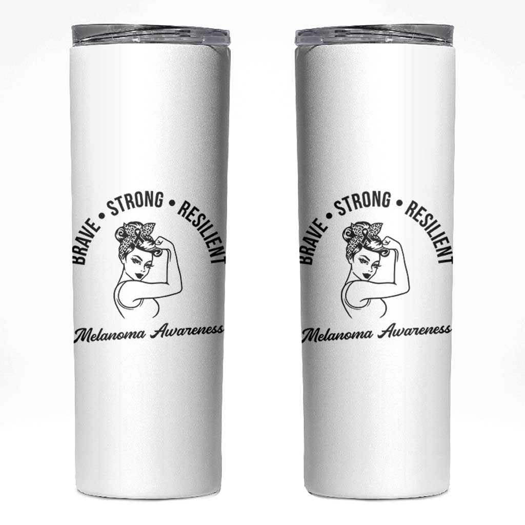 Melanoma Awareness Strong Woman Skinny Tumbler Brave Strong Resilient Warrior