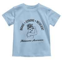 Melanoma Awareness Strong Woman Toddler T Shirt Brave Strong Resilient Warrior