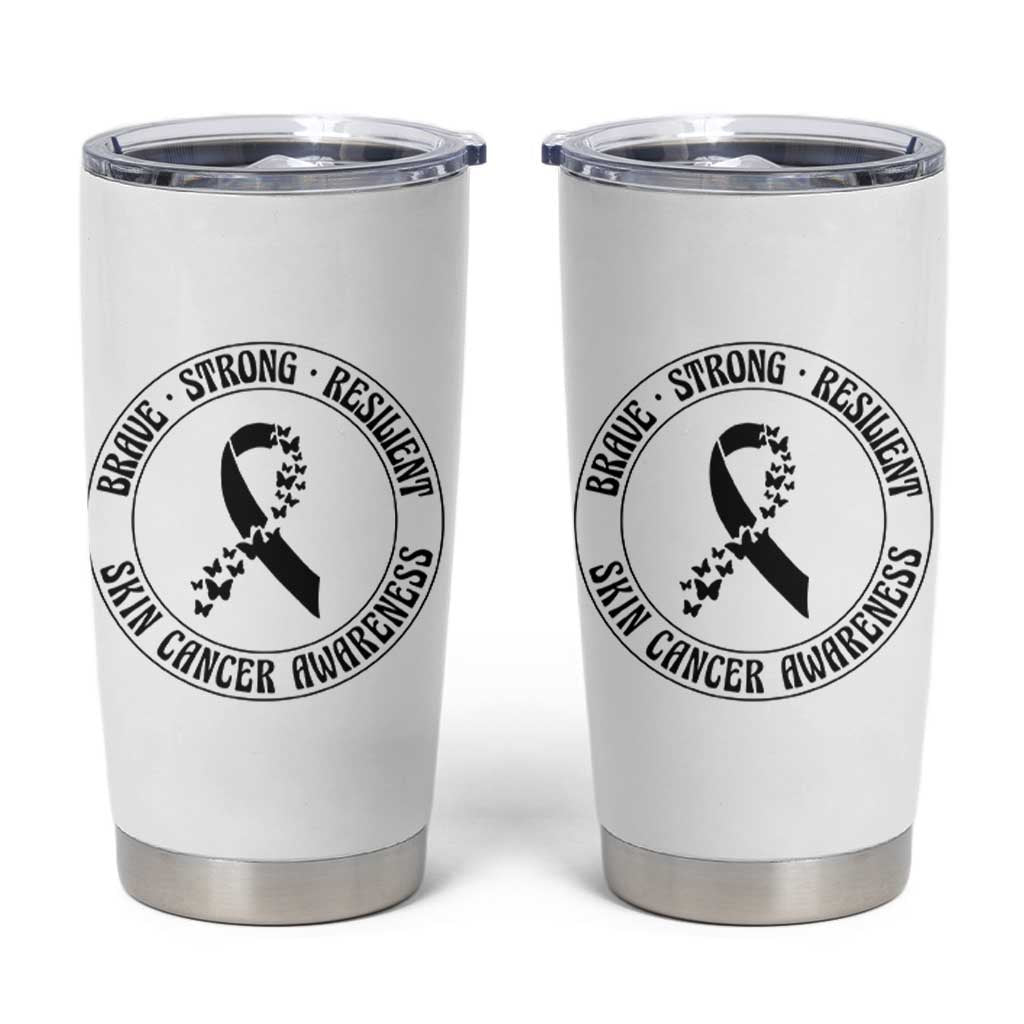 Melanoma Awareness Tumbler Cup Brave Strong Resilient Warrior