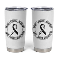 Melanoma Awareness Tumbler Cup Brave Strong Resilient Warrior