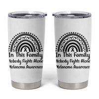 In This Family Nobody Fights Alone Tumbler Cup Melanoma Warrior Support